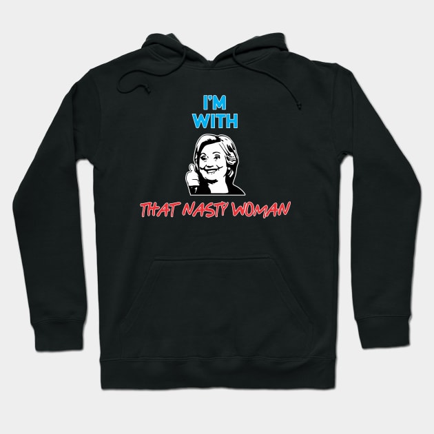 That Nasty Woman Hoodie by Soulcatcher